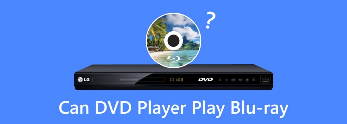 Can a DVD Player Play Blu-ray